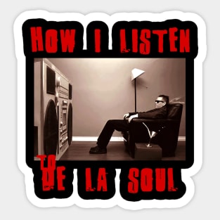 de la soul how i listen Sticker